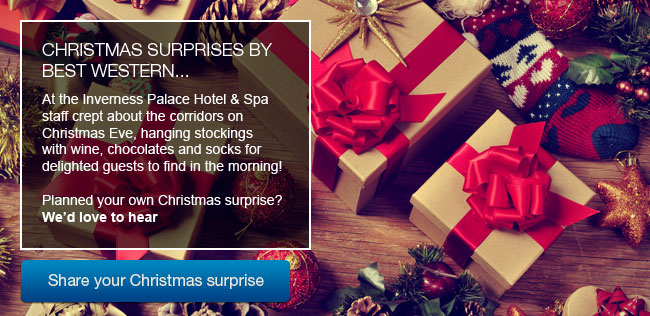 CHRISTMAS SURPRISES BY BEST WESTERN... At the Inverness Palace Hotel & Spa staff crept about the corridors on Christmas Eve, hanging stockings with wine, chocolates and socks for delighted guests to find in the morning! Planned your own Christmas surprise? We'd love to hear - Share your Christmas surprise