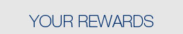 YOUR REWARDS