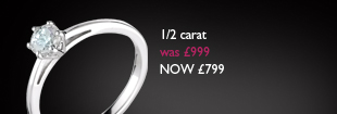 1/2 carat was £999 now £799