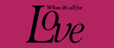 When it's all for love