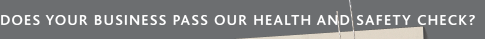 Does your business pass our health and safety check?